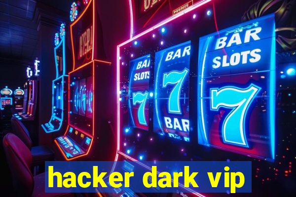 hacker dark vip